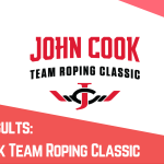 FINAL RESULTS: John Cook Team Roping Classic