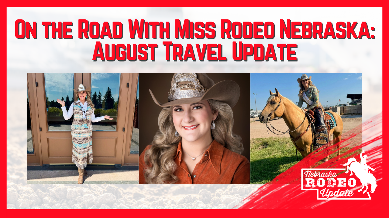 On the Road with Miss Rodeo Nebraska: August Travel Update