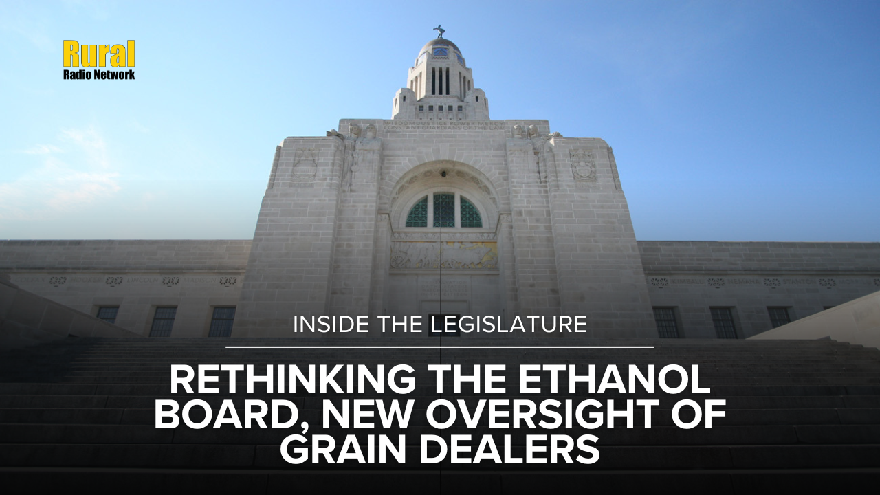 Ethanol Board changes, grain dealer reforms take shape at the Capitol | Inside the Unicameral