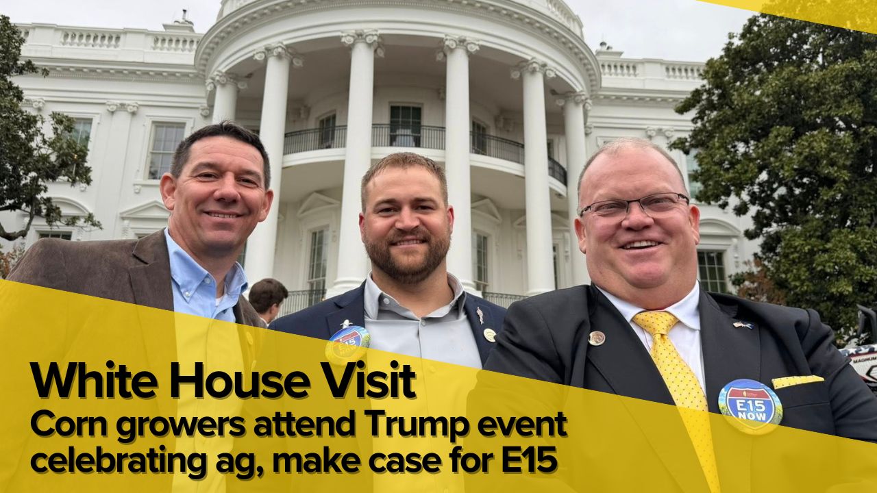 Nebraska Corn Grower Sees Momentum on E15, Biofuels During White House Visit