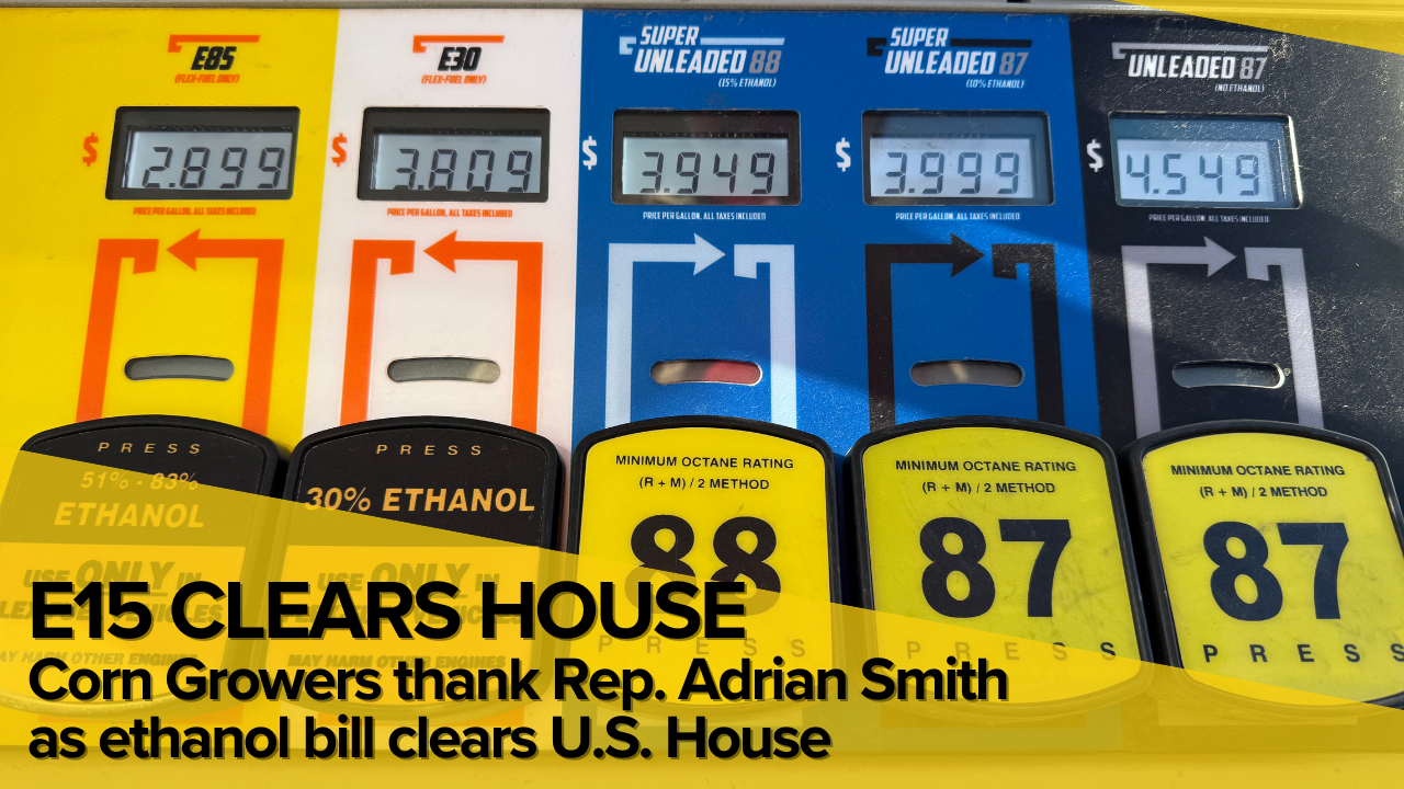 Nebraska farmers applaud House vote on Smith’s year-round, nationwide E15 bill