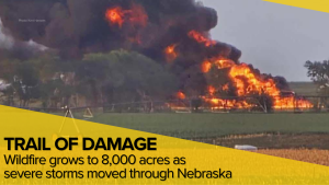 WATCH: Wildfire grows to 8,000 acres as severe storms leave trail of damage across Nebraska
